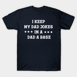 I Keep My Jokes In A Dad-A-Base T-Shirt